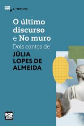 Icon image O último discurso e No muro: Dois contos de Júlia Lopes de Almeida: Literatura