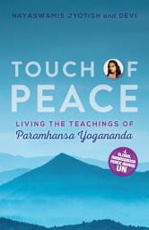 Icon image Touch of Peace: Living the Teachings of Paramhansa Yogananda