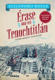 Icon image Érase una vez Tenochtitlán