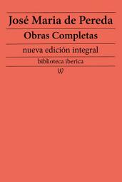 Icon image José Maria de Pereda: Obras completas (nueva edición integral): precedido de la biografia del autor