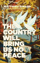 Icon image The Country Will Bring Us No Peace
