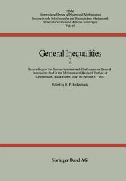Icon image General Inequalities 2: Proceedings of the Second International Conference on General Inequalities held in the Mathematical Research Institut at Oberwolfach, Black Forest July 30–August 5, 1978