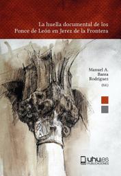 Icon image La huella documental de los Ponce de León en Jerez de la Frontera