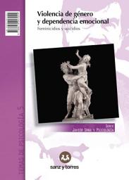 Icon image Violencia de género y dependencia emocional / Gender-based violence and emocional dependency: Feminicidios y suicidios / Femicides and suicides