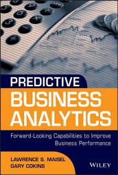 Icon image Predictive Business Analytics: Forward Looking Capabilities to Improve Business Performance
