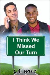 Icon image I Think We Missed Our Turn: M/M Contemporary Friends to Lovers Romance