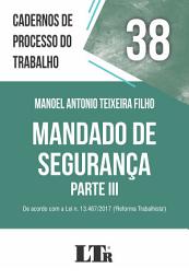 Icon image Cadernos de Processo do Trabalho | Volume 38: Mandado de Segurança - Parte 3