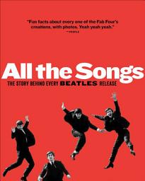 Icon image All The Songs: The Story Behind Every Beatles Release