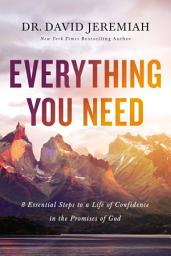 Icon image Everything You Need: 8 Essential Steps to a Life of Confidence in the Promises of God