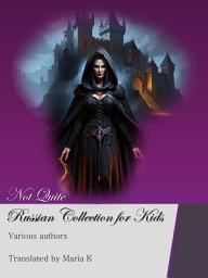 Icon image Not Quite Russian Collection for Kids: Volume Three