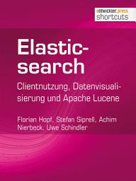 Icon image Elasticsearch: Clientnutzung, Datenvisualisierung und Apache Lucene