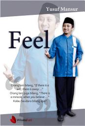 Icon image Feel: Merasakan Sensasi Keajaiban dari Allah (Buku Pertama dari Trilogi Feel-Rich-Believe)