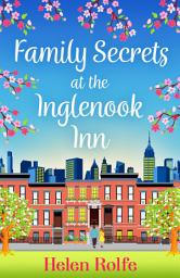 Icon image Family Secrets at the Inglenook Inn: A wonderful, romantic read from Helen Rolfe