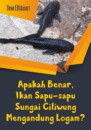 Icon image Apakah Benar, Ikan Sapu-sapu Sungai Ciliwung Mengandung Logam?