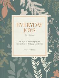 Icon image Everyday Joys Devotional: 40 Days of Reflecting on the Intersection of Ordinary and Divine