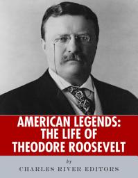 Icon image American Legends: The Life of Theodore Roosevelt