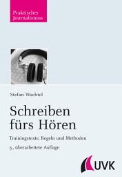 Icon image Schreiben fürs Hören: Trainingstexte, Regeln und Methoden, Ausgabe 5