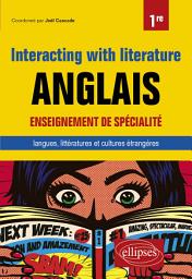 Icon image Anglais. Enseignement de spécialité de langues, littératures et cultures étrangères et régionales. Interacting with literature. Classe de 1re