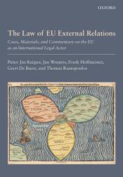 Icon image The Law of EU External Relations: Cases, Materials, and Commentary on the EU as an International Legal Actor