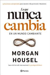 Icon image Lo que nunca cambia: 23 lecciones atemporales para nuestra vida personal y financiera