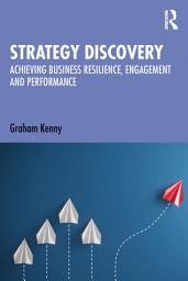 Icon image Strategy Discovery: Achieving Business Resilience, Engagement and Performance