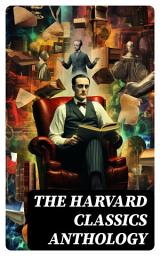 Icon image The Harvard Classics Anthology: 51 Volumes of Nonfiction Books + 20 Volumes of the Greatest Works of Fiction