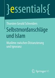 Icon image Selbstmordanschläge und Islam: Muslime zwischen Distanzierung und Ignoranz