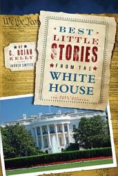Icon image Best Little Stories from the White House: More Than 100 True Stories