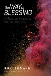 Icon image The Way of Blessing: Stepping into the Mission and Presence of God