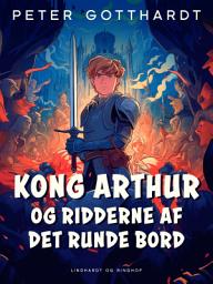 Icon image Kong Arthur og ridderne af det runde bord