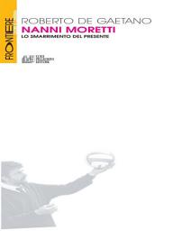 Icon image Nanni Moretti. Lo smarrimento del presente