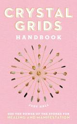 Icon image Crystal Grids Handbook: Use the Power of the Stones for Healing and Manifestation
