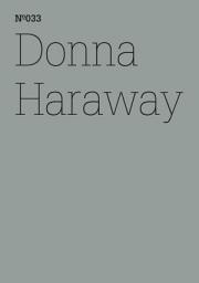 Icon image Donna Haraway: SFSpekulative Fabulation und String-Figuren(dOCUMENTA (13): 100 Notes - 100 Thoughts, 100 Notizen - 100 Gedanken # 033)