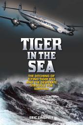 Icon image Tiger in the Sea: The Ditching of Flying Tiger 923 and the Desperate Struggle for Survival