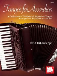 Icon image Tangos for Accordion: A Collection of Traditional Argentine Tangos Arranged for Keyboard Accordion