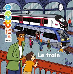 Icon image MES P'TITS DOCS - Le Train - Dès 4 ans