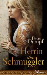 Icon image Herrin der Schmuggler: Die fulminante Fortsetzung zu »Fürstin der Bettler«. Die Geschichte der Tochter Gera.
