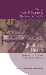 Icon image Migration and Health: Challenging the Borders of Belonging, Care, and Policy
