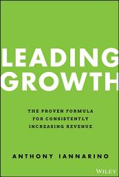 Icon image Leading Growth: The Proven Formula for Consistently Increasing Revenue