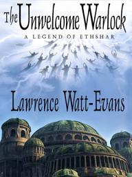 Icon image The Unwelcome Warlock: A Legend of Ethshar