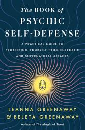 Icon image The Book of Psychic Self-Defense: A Practical Guide to Protecting Yourself from Energetic and Supernatural Attacks