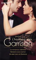 Icon image Saga L'honneur des Garrison: Le retour de l'héritière - Serments sous contrat - Un bébé chez les Garrison