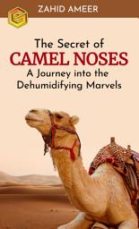Icon image The Secret of Camel Noses: A Journey into the Dehumidifying Marvels