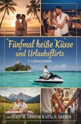 Icon image Fünfmal heiße Küsse und Urlaubsflirts: 5 Liebesromane