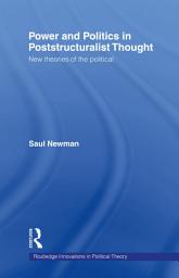 Icon image Power and Politics in Poststructuralist Thought: New Theories of the Political
