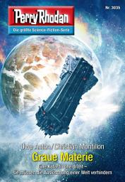 Icon image Perry Rhodan 3035: Graue Materie: Perry Rhodan-Zyklus "Mythos"
