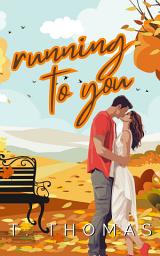 Icon image Running to You: Small Town Friends to Lovers Romance