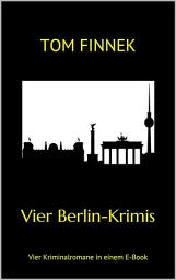 Icon image Vier Berlin-Krimis: Vier Kriminalromane und eine Kurzgeschichte in einem E-Book