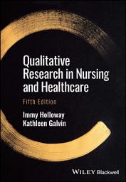 Icon image Qualitative Research in Nursing and Healthcare: Edition 5