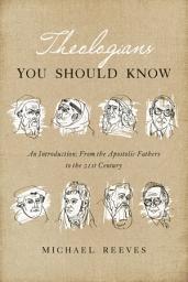 Icon image Theologians You Should Know: An Introduction: From the Apostolic Fathers to the 21st Century